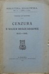 Tadeusz Gutkowski Cenzura w Wolnem Mieście Krakowie 1832-1846 [Biblioteka Krakowska 49]