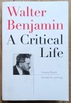 Howard Eiland, Michael Jennings Walter Benjamin. A Critical Life