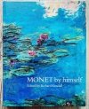 Monet by Himself: Paintings, Drawings, Pastels, Letters