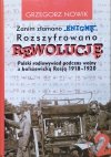 Grzegorz Nowik Zanim złamano Enigmę... Rozszyfrowano rewolucję. Polski radiowywiad podczas wojny z bolszewicką Rosją 1918-1920