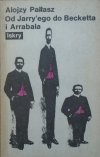 Alojzy Pałłasz • Od Jarry'ego do Becketta i Arrabala