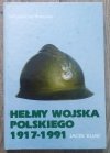 Jacek Kijak Hełmy Wojska Polskiego 1917-1991