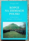 Grzegorz Gill Kopce na ziemiach Polski od pradziejów po kopiec w Pierzchowcu