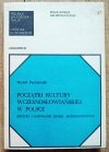 Michał Parczewski Początki kultury wczesnosłowiańskiej w Polsce. Krytyka i datowanie źródeł archeologicznych