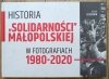 Adam Gliksman Historia 'Solidarności' Małopolskiej w fotografiach 1980-2020