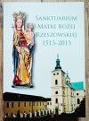 Sanktuarium Matki Bożej Rzeszowskiej 1513-2013