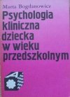 Marta Bogdanowicz • Psychologia kliniczna dziecka w wieku przedszkolnym