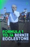 Tom Bower Formuła 1 to ja. Bernie Ecclestone