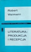 Robert Weimann Literatura: produkcja i recepcja
