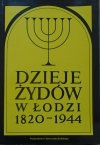 red. Wiesław Puś • Dzieje Żydów w Łodzi 1820-1944