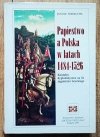 Janusz Smołucha Papiestwo a Polska w latach 1484-1526