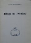 Antoni Matuszkiewicz • Droga do Iwonicza [dedykacja autorska]