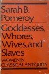 Sarah B. Pomeroy • Goddesses, Whores, Wives, and Slaves. Women in Classical Antiquity [feminizm]