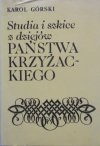 Karol Górski • Studia i szkice z dziejów Państwa Krzyżackiego
