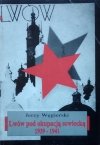 Jerzy Węgierski • Lwów pod okupacją sowiecką 1939-1941 [dedykacja autorska]