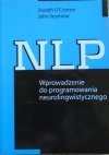 Joseph O'Connor, John Seymour • NLP. Wprowadzenie do programowania neurolingwistycznego
