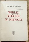 Steven Runciman Wielki Kościół w niewoli