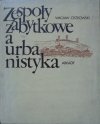 Wacław Ostrowski • Zespoły zabytkowe a urbanistyka