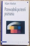 Adam Morton Przewodnik po teorii poznania