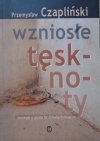 Przemysław Czapliński • Wzniosłe tęsknoty. Nostalgie w prozie lat dziewięćdziesiątych