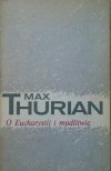 Max Thurian • O Eucharystii i modlitwie