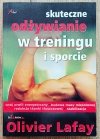 Olivier Lafay Skuteczne odżywianie w treningu i sporcie
