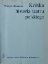 Zbigniew Raszewski • Krótka historia teatru polskiego 