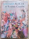 Lewis Carroll Alicja w Krainie Czarów i Po drugiej stronie lustra