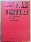Zbigniew Czeczot-Gawrak Film o sztuce. Nowe zjawisko kultury artystycznej