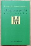 Elżbieta Paczkowska-Łagowska O historyczności człowieka
