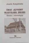 Świat językowy Władysława Orkana. Słowa i stereotypy