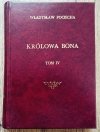 Władysław Pociecha Królowa Bona tom 4