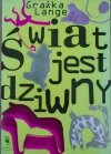 Grażka Lange • Świat jest dziwny