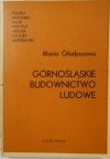 Maria Gładyszowa • Górnośląskie budownictwo ludowe
