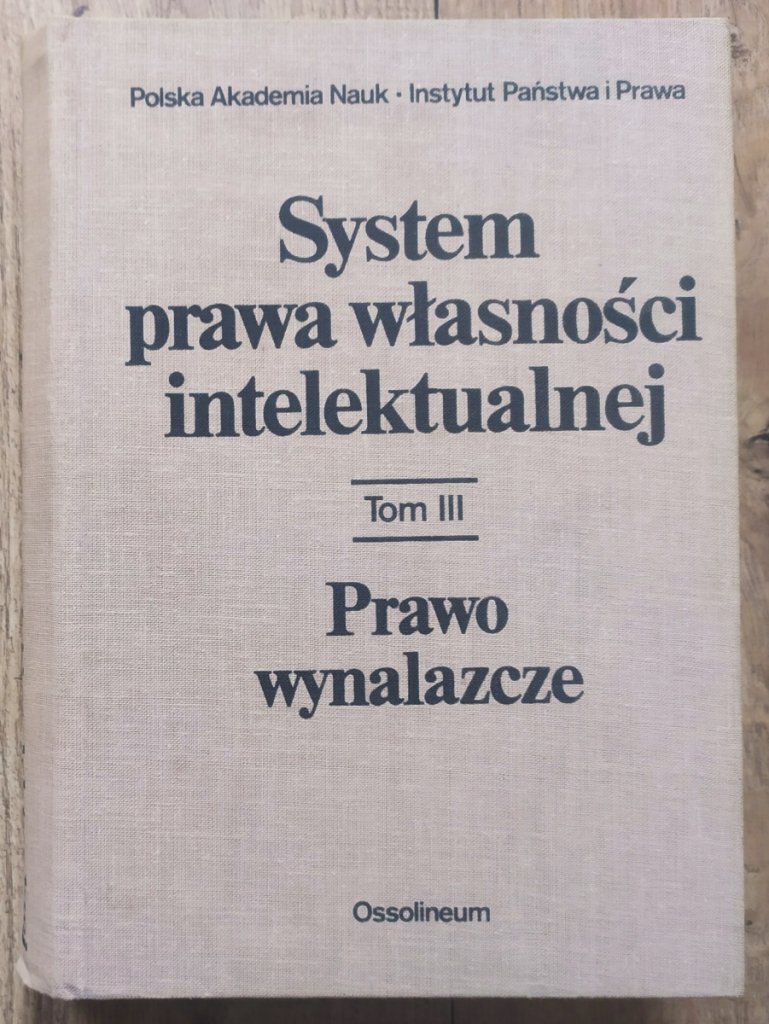 System prawa własności intelektualnej tom III. Prawo wynalazcze