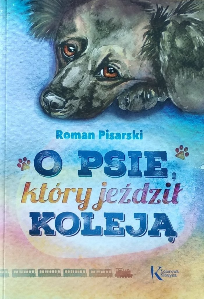 O Psie Który Jeździł Koleją Streszczenie Szczegółowe Roman Pisarski O psie który jeździł koleją