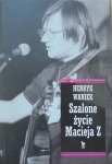 Henryk Waniek • Szalone życie Macieja Z