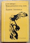J.D. Salinger • Wyżej podnieście strop, cieśle. Seymour: Introdukcja