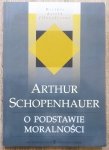 Artur Schopenhauer • O podstawie moralności