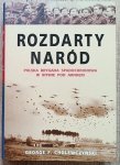 George F. Cholewczynski • Rozdarty naród. Polska brygada spadochronowa w bitwie pod Arnhem