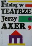 Jerzy Axer • Filolog w teatrze 