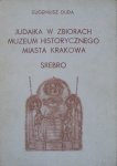 Eugeniusz Duda • Judaika w zbiorach Muzeum Historycznego Miasta Krakowa. Srebro