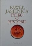Paweł Jasienica • Tylko o historii
