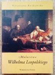 Katarzyna Rutkowska • Malarstwo Wilhelma Leopolskiego