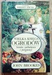 John Brookes • Wielka księga ogrodów. Sztuka zakładania i pielęgnacji