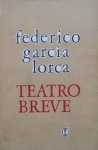 Federico Garcia Lorca • Teatro Breve