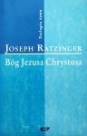 Joseph Ratzinger • Bóg Jezusa Chrystusa [Teologia żywa]
