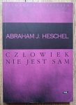 Abraham Joshua Heschel • Człowiek nie jest sam: filozofia religii