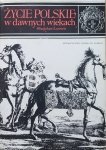 Władysław Łoziński • Życie polskie w dawnych wiekach