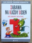 Zabawa na każdy dzień: 183 zabawy grupowe